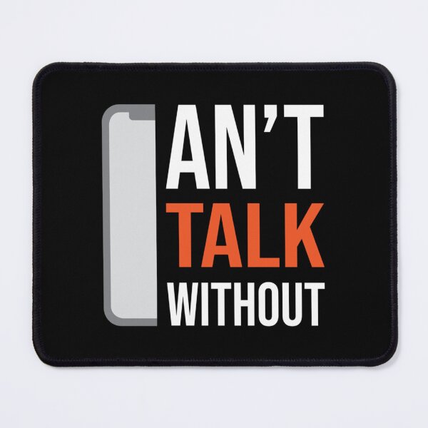 Item preview, Can_t Talk Without - Mobile Phone Addiction Premium designed and sold by RandolphNorris.