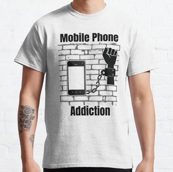 Cell Phone Addiction T-Shirts for Sale | Redbubble