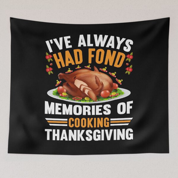 Item preview, I’ve Always Had Fond Memories Of Cooking Thanksgiving designed and sold by gsnepu.