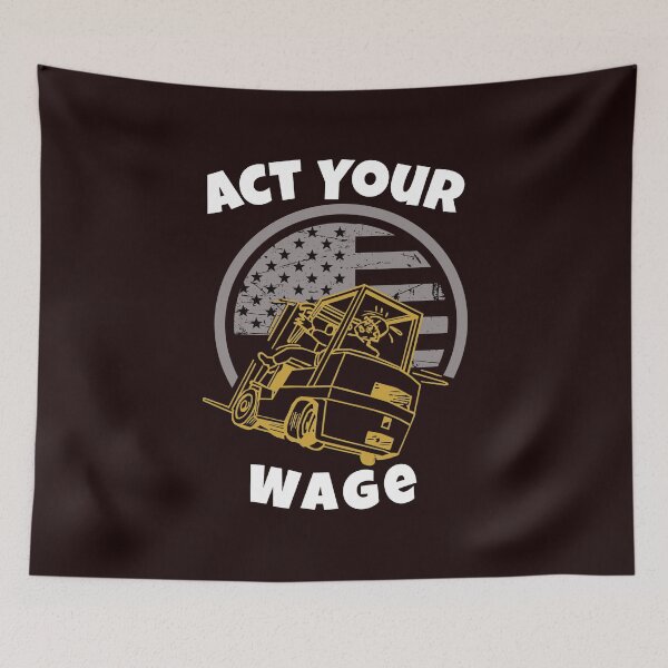 Item preview, Forklift Operator Act Your Wage designed and sold by TeamsterLife.