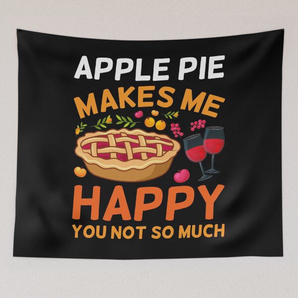 Item preview, Apple Pie Makes Me Happy You Not So Much designed and sold by gsnepu.