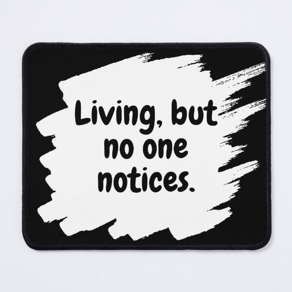 Item preview, Living, but no one notices. designed and sold by LonelyFilter.