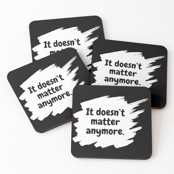 Item preview, It doesn’t matter anymore. designed and sold by LonelyFilter.