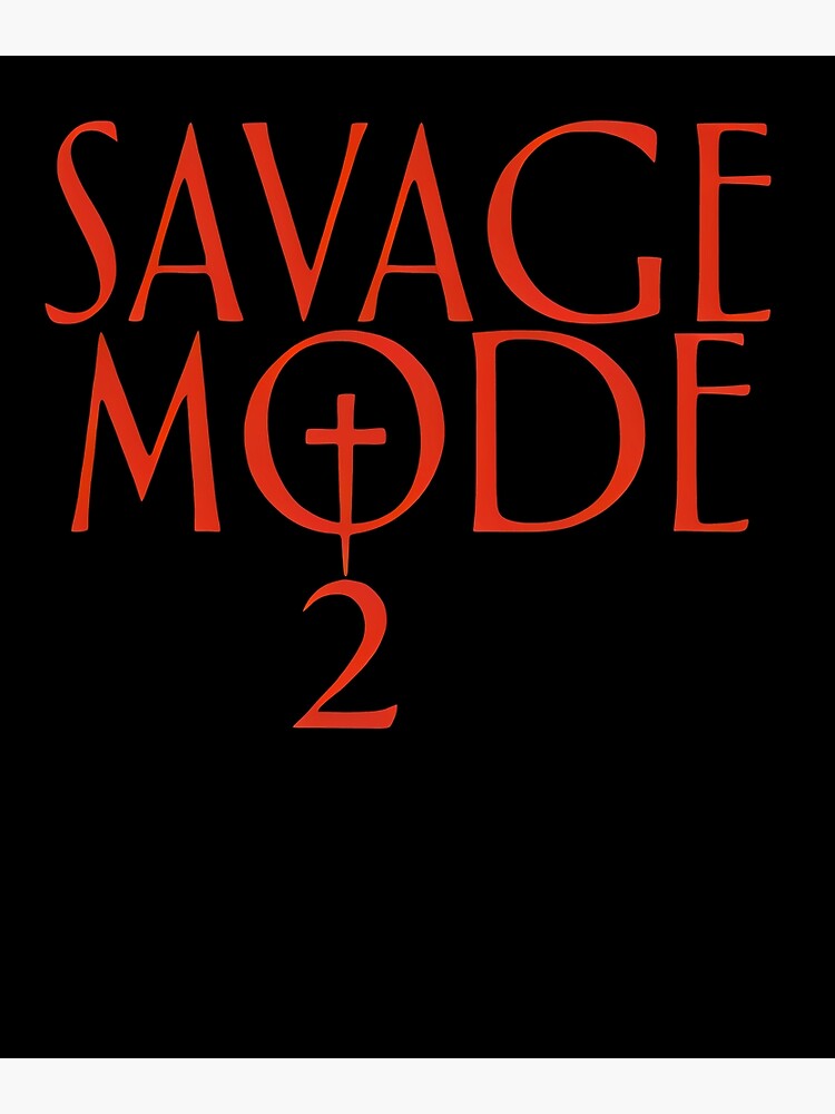 21 Savage - SAVAGE MODE II Poster for Sale by Floridailde