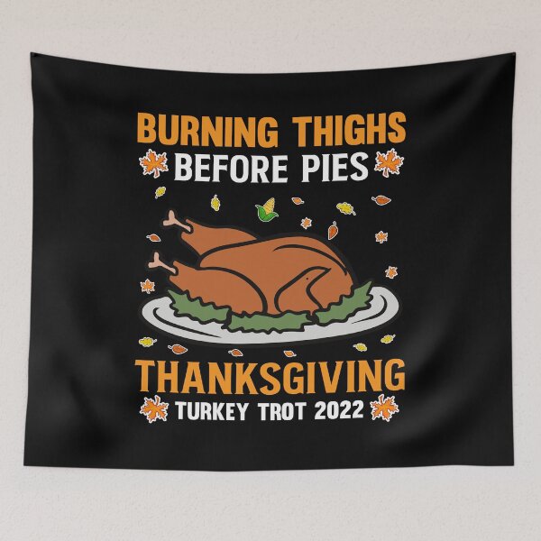 Item preview, Burning Thighs Before Pies Thanksgiving Turkey Trot 2022 designed and sold by gsnepu.