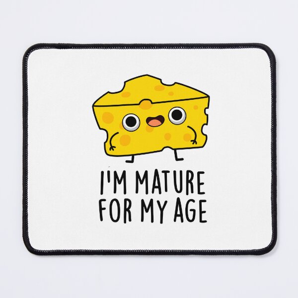 Item preview, I'm Mature For My Age Funny Cheese Puns  designed and sold by punnybone.