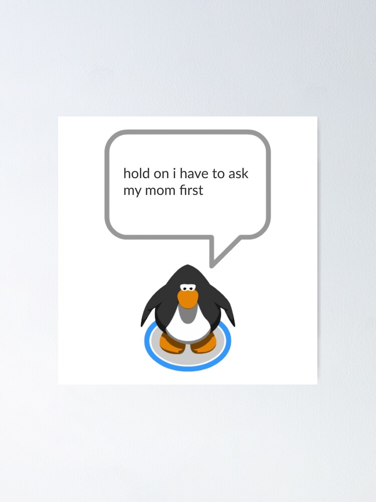 hold on i have to ask my mom first funny club penguin quote sticker