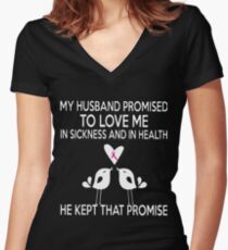 My husband promised to love me in sickness and in health he kept that promise t-shirts Women's Fitted V-Neck T-Shirt
