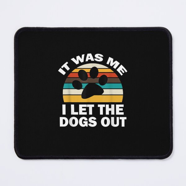 Item preview, It Was Me I Let The Dogs Out Funny Puppy Lover  designed and sold by AdonisShop.