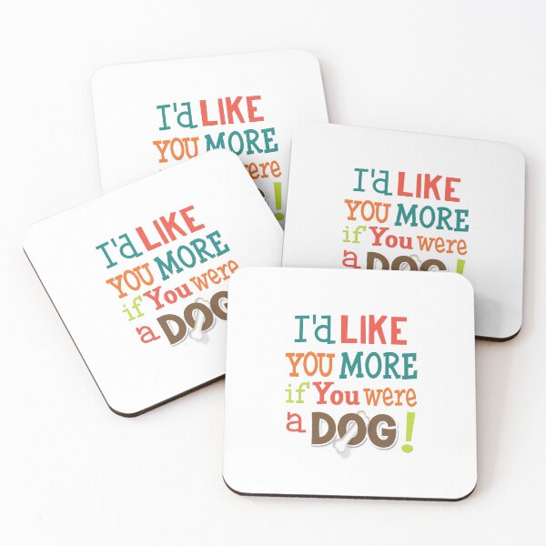 Item preview, 'I'd Like You More If You Were A Dog!' (White) designed and sold by The Button Gal.