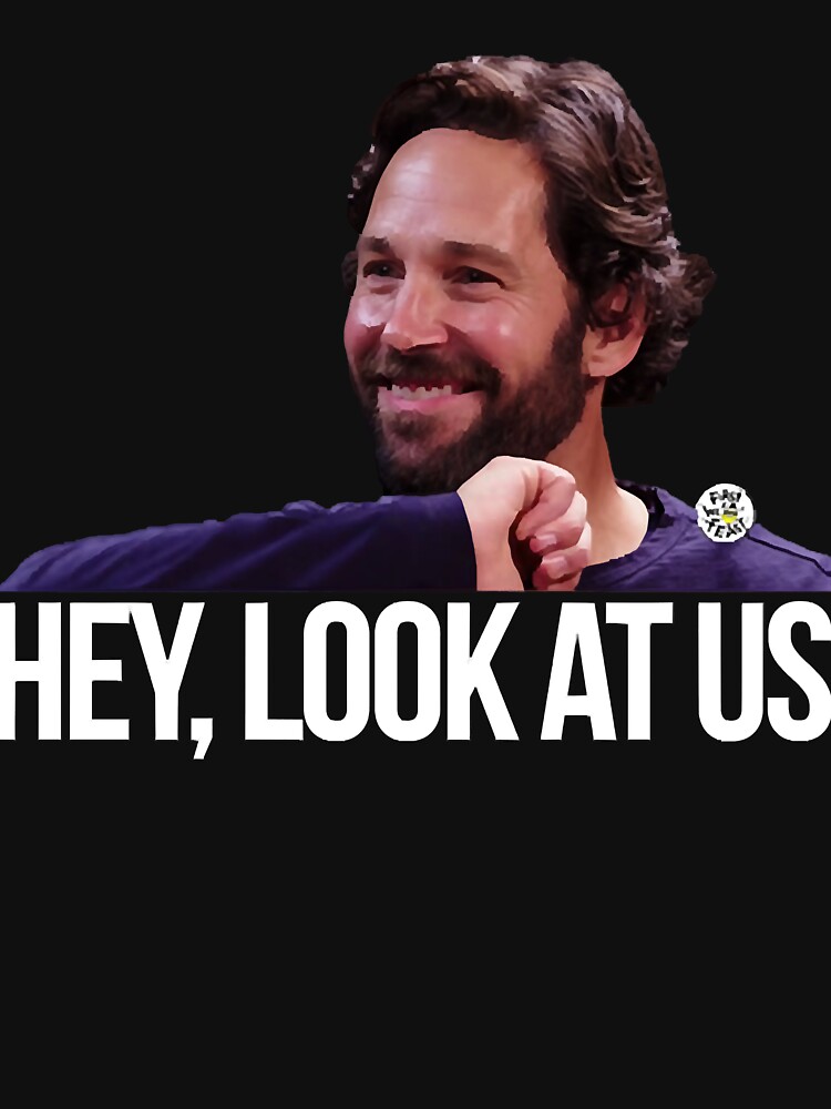 Hey, look at us - Paul Rudd  Essential T-Shirt for Sale by