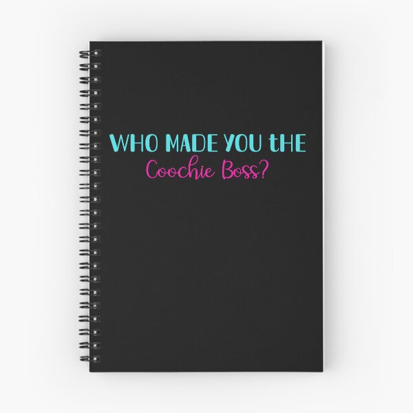 Item preview, Who Made you the coochie boss designed and sold by RandomDel.