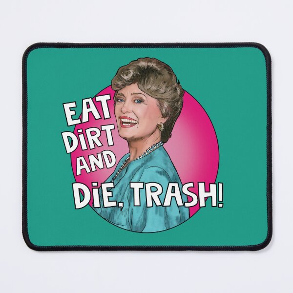 Item preview, Blanche Devereux Eat Dirt Trash, Golden Girls  designed and sold by Shelmodine79.