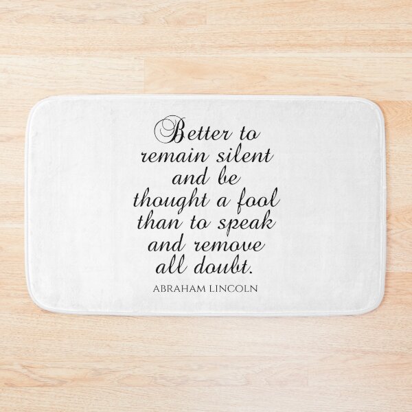 Item preview, Abraham Lincoln Quotes - Better To Remain Silent And Be Thought A Fool Than To Speak And Remove All Doubt designed and sold by PhiloJourney.