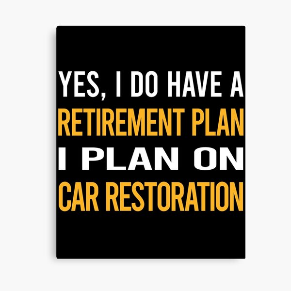 Item preview, My Retirement Plan Car Restoration designed and sold by shannonim7t.