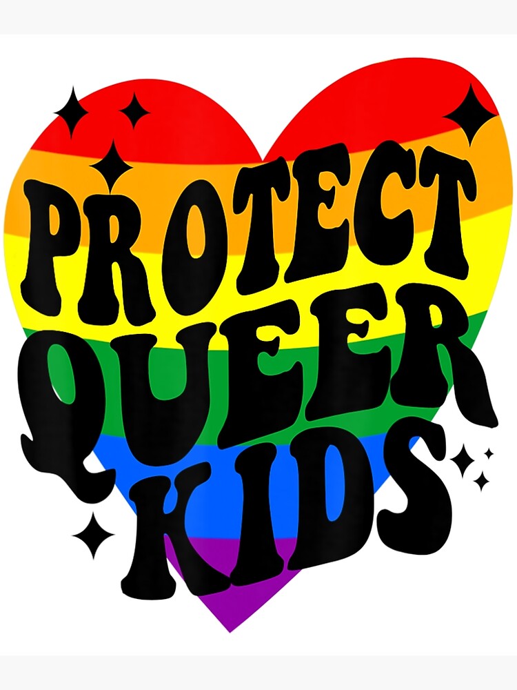 "Protect Queer Kids Rainbow Say Gay Pride Month Lgbt" Poster For Sale ...