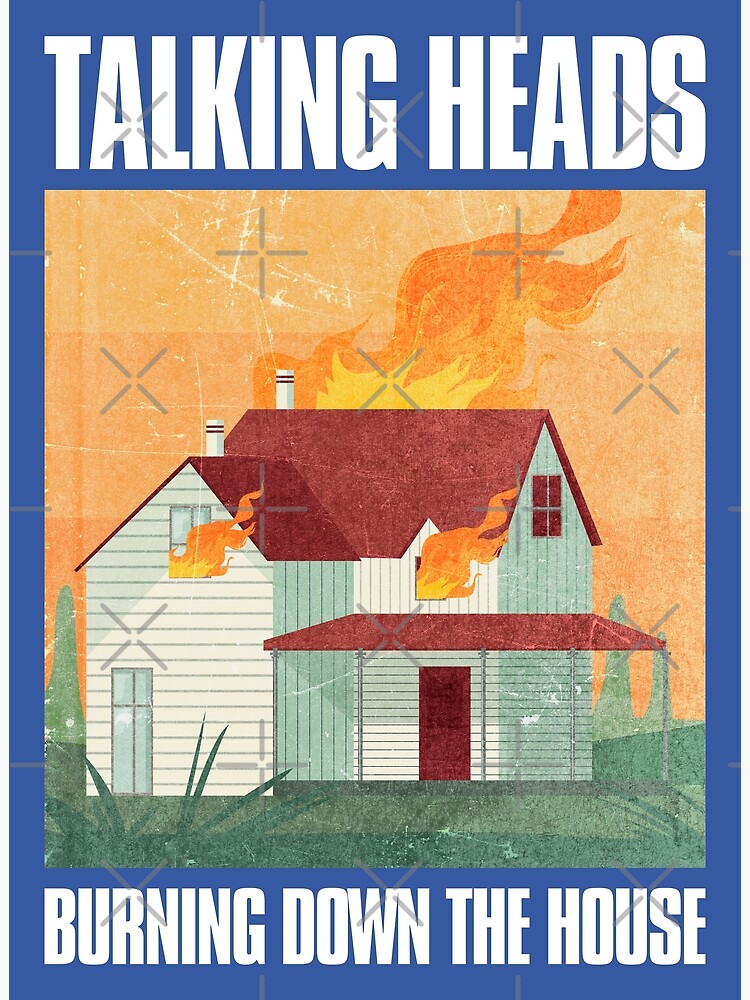 Talkin Head Burning Down Da House Poster For Sale By Arvillaino Redbubble 