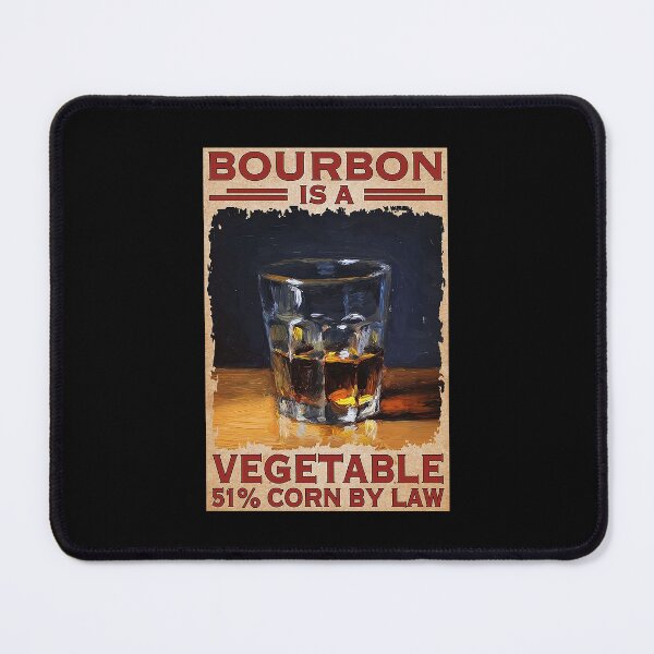 Item preview, BOURBON  Is A Vegetable 51 corn by law designed and sold by cevyl49.