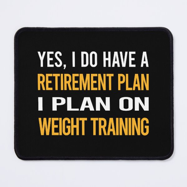 Item preview, My Retirement Plan Weight Training designed and sold by shannonim7t.