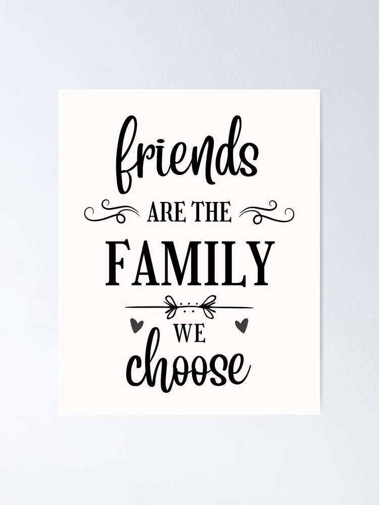 "Friends are the family we choose, friendship quote, best friend gift