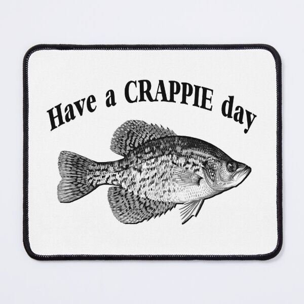 Item preview, Have a Crappie Day - Fishing designed and sold by Jarret Terry.
