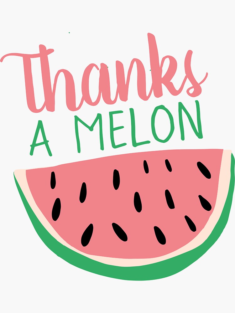 thanks-a-melon-in-vibrant-colors-sticker-for-sale-by-flowerpowerful-redbubble