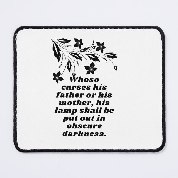 Item preview, Whoso curses his father or his mother, his lamp shall be put out in obsecure darkness. designed and sold by Hinny8.