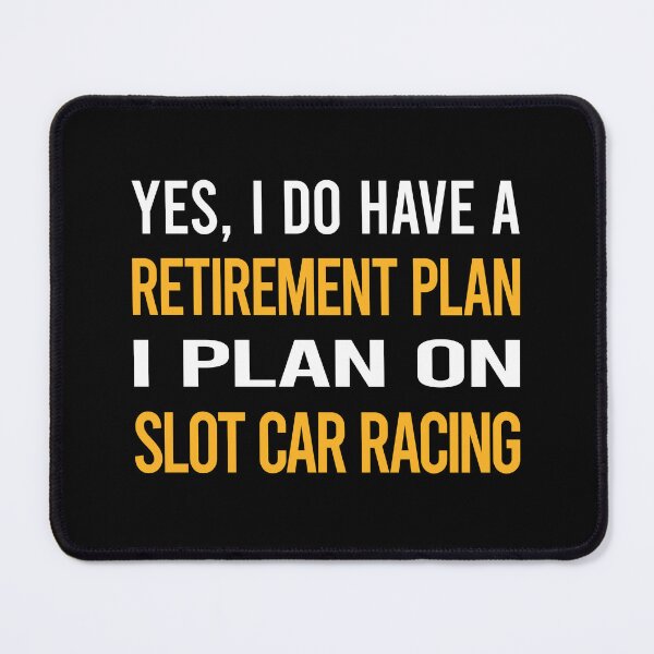 Item preview, My Retirement Plan Slot Car Racing Cars Slotcar Slotcars designed and sold by shannonim7t.