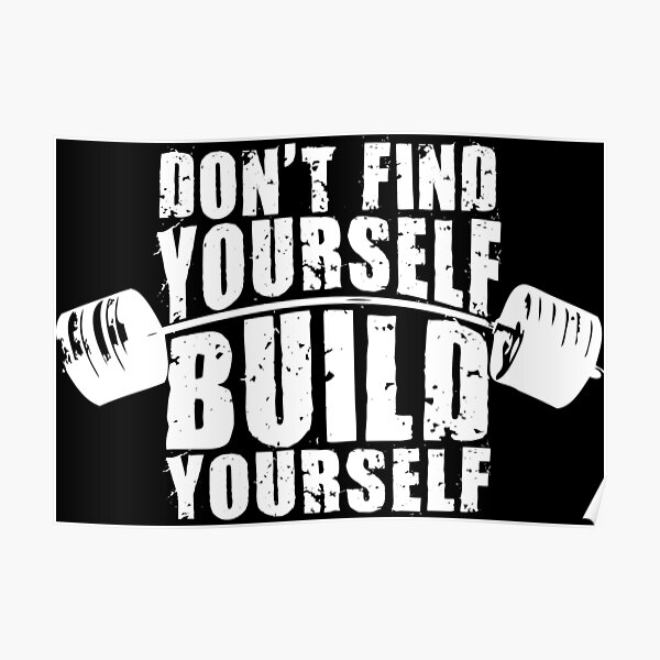 Don't Find Yourself, Build Yourself - Barbell Poster