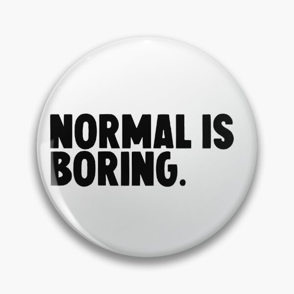 Item preview, normal is boring  designed and sold by M Mariatique.