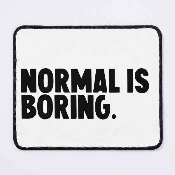 Item preview, normal is boring designed and sold by M Mariatique.