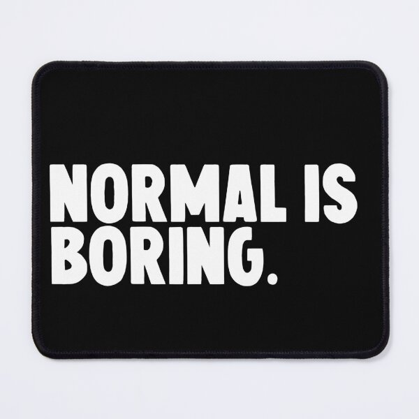 Item preview, normal is boring designed and sold by M Mariatique.