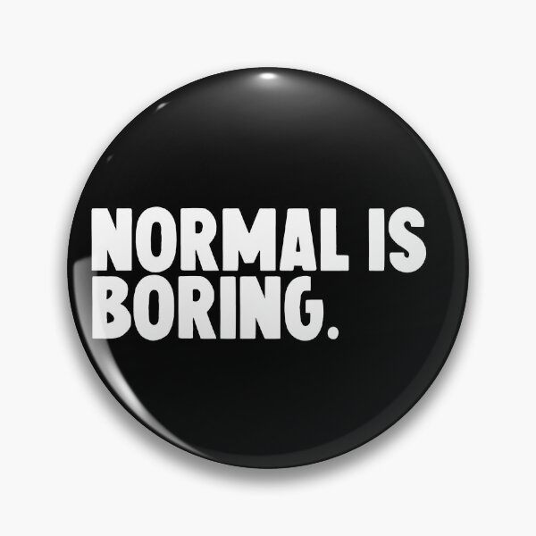 Item preview,  normal is boring  designed and sold by M Mariatique.