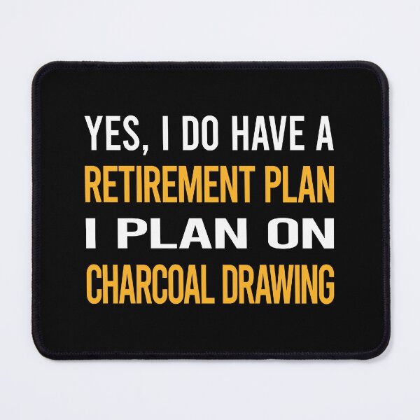 Item preview, My Retirement Plan Charcoal Drawing designed and sold by shannonim7t.