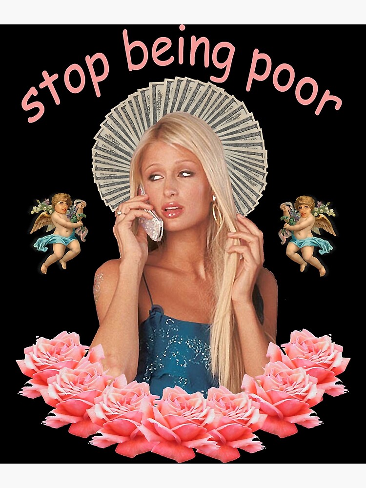 "Paris Hilton 'Stop Being Poor'" Poster for Sale by ThomasBrady | Redbubble