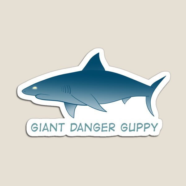 Giant Danger Guppy (Shark) Magnet