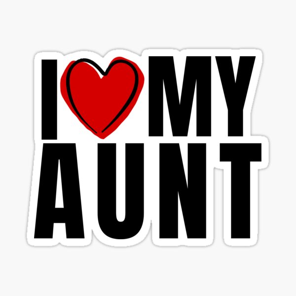 I Love My Aunt Sticker For Sale By Gbbryn Redbubble 3486