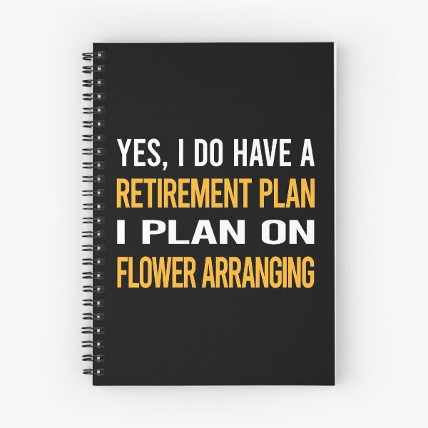 Item preview, My Retirement Plan Flower Arranging Arrangement Floral Design designed and sold by shannonim7t.