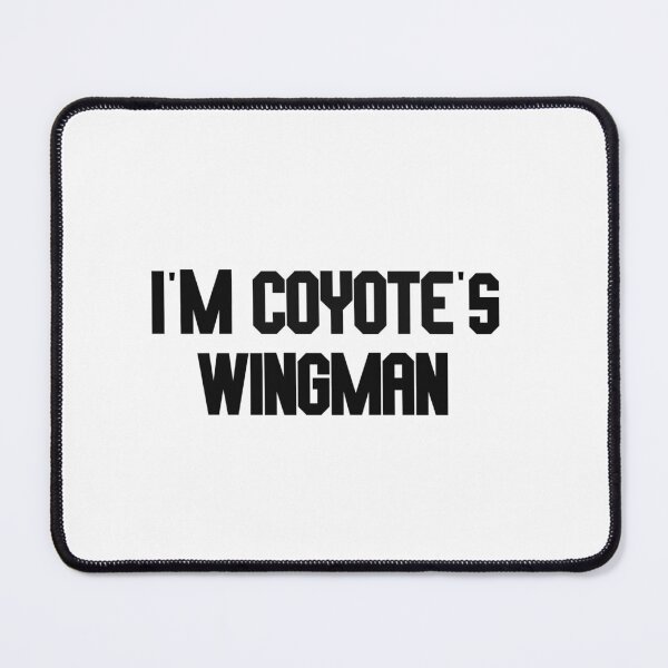 Item preview, i'm coyote's wingman designed and sold by LannisterOnMars.