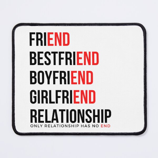Item preview, Friend, Bestfriend, Boyfriend, Girlfriend has end, Only Relationship has no end designed and sold by BlareBlare.