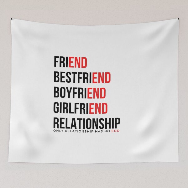 Item preview, Friend, Bestfriend, Boyfriend, Girlfriend has end, Only Relationship has no end designed and sold by BlareBlare.