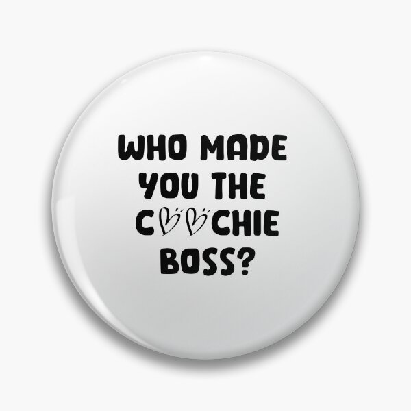 Item preview, who made you the coochie boss designed and sold by DOOSKY M.