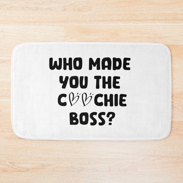 Item preview, who made you the coochie boss designed and sold by DOOSKY M.