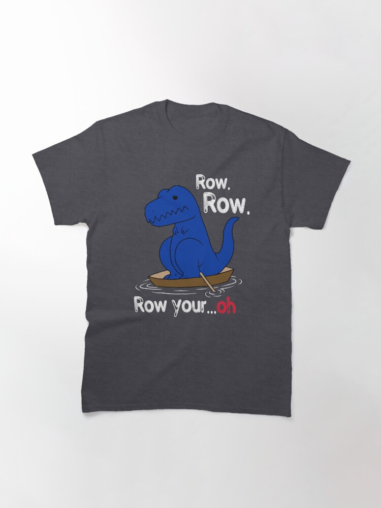 t rex row your boat shirt