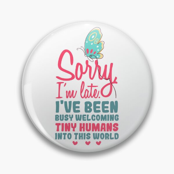 Item preview, Sorry i'm late, I have been busy welcoming tiny humans into this world, Funny obstetrician gift, Obstetrician Gynecologist Gift designed and sold by anodyle.