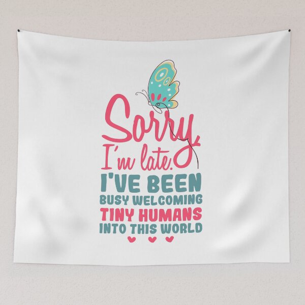 Item preview, Sorry i'm late, I have been busy welcoming tiny humans into this world, Funny obstetrician gift, Obstetrician Gynecologist Gift designed and sold by anodyle.