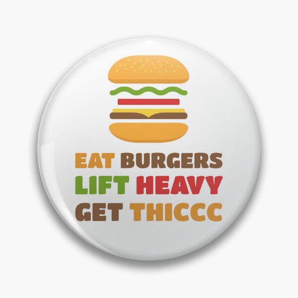 Item preview, Eat Burgers Lift Heavy Get Thicc designed and sold by Teenker.