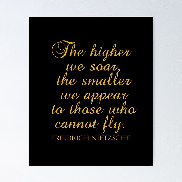 Item preview, Friedrich Nietzsche Quotes - The Higher We Soar The Smaller We Appear To Those Who Cannot Fly - Ornithologist designed and sold by PhiloJourney.