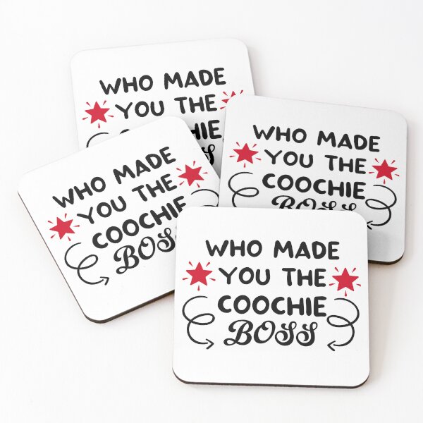 Item preview, who made you the coochie boss designed and sold by DOOSKY M.