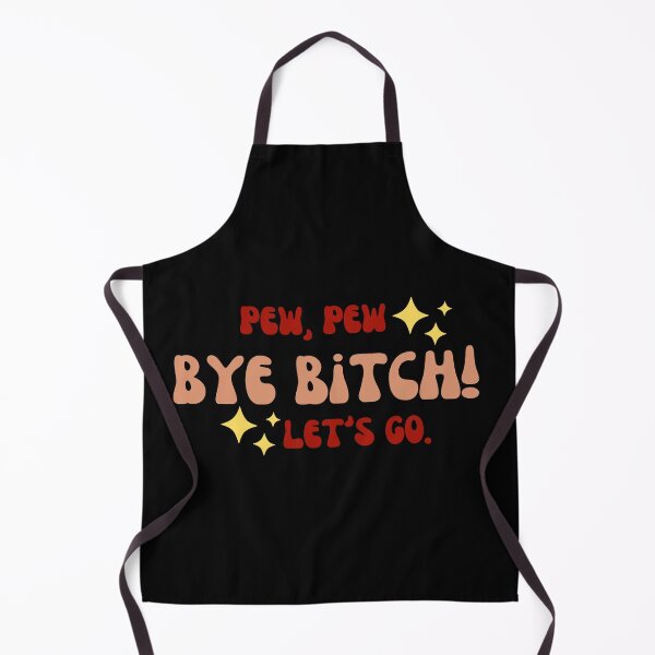 Item preview, Pew Pew Bye Bitch Let's Go designed and sold by zakariadesigner.